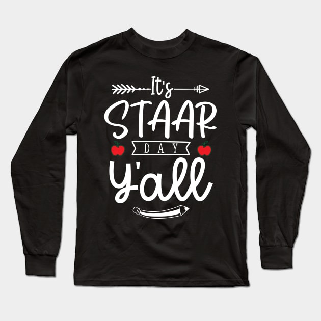 It's STAAR Day Y'all Funny Texas Teacher Testing Long Sleeve T-Shirt by ArtedPool